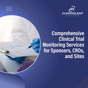 Comprehensive Clinical Trial Monitoring Services for Sponsors,  CROs